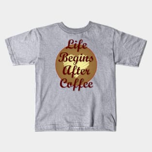 Life Begins After Coffee Kids T-Shirt